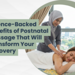 Science-Backed Benefits of Postnatal Massage That Will Transform Your Recovery